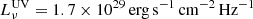 $ L_{\nu}^{\mathrm{UV}}=1.7\times 10^{29}\,\mathrm{erg}\,\mathrm{s}^{-1}\,\mathrm{cm}^{-2}\,\mathrm{Hz}^{-1} $