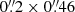 $ 0{{\overset{\prime\prime}{.}}}2 \times 0{{\overset{\prime\prime}{.}}}46 $