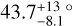 $43.7_{ - 8.1}^{ + 13}^\circ $
