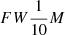 $ FW\frac{1}{10}M $