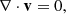$$ \begin{aligned}&\nabla \cdot \mathbf{{v}}=0, \end{aligned} $$