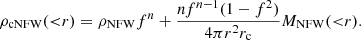 $$ \begin{aligned} \rho _{\rm cNFW}({ < }r) = \rho _{\rm NFW}f^n + \frac{nf^{n-1}(1-f^2)}{4\pi r^2r_{\rm c}}M_{\rm NFW}({ < }r). \end{aligned} $$