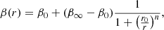 $$ \begin{aligned} \beta (r) = \beta _0 + (\beta _\infty -\beta _0)\frac{1}{1+\left(\frac{r_0}{r}\right)^n}, \end{aligned} $$