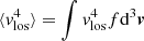 $ \langle v^4_{\rm los}\rangle = \int v^4_{\rm los}f{\rm d^3}{\boldsymbol{v}} $