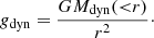 $$ \begin{aligned} g_{\rm dyn} = \frac{GM_{\rm dyn}({ < }r)}{r^2}\cdot \end{aligned} $$
