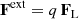 $$ \begin{aligned} \mathbf F ^\mathrm{ext} = q \, \mathbf F _{\rm L} \end{aligned} $$