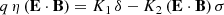 $$ \begin{aligned}&q \, \eta \, (\mathbf E \cdot \mathbf B ) = K_1 \, \delta - K_2 \, (\mathbf E \cdot \mathbf B ) \, \sigma \end{aligned} $$