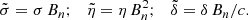 $$ \begin{aligned} \tilde{\sigma } = \sigma \, B_n ; \quad \tilde{\eta } = \eta \, B_n^2 ; \quad \tilde{\delta } = \delta \, B_n/c. \end{aligned} $$