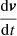 $ \frac{\mathrm{d}\boldsymbol{v}}{\mathrm{d}t} $