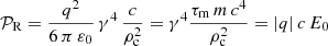 $$ \begin{aligned} \mathcal{P} _{\rm R} = \frac{q^2}{6\,\pi \,\varepsilon _0} \, \gamma ^4 \, \frac{c}{\rho _{\rm c}^2} = \gamma ^4 \frac{\tau _{\rm m} \, m\,c^4}{\rho _{\rm c}^2} = |q| \, c \, E_0 \end{aligned} $$