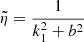 $$ \begin{aligned}&\tilde{\eta } = \frac{1}{k_1^2 + b^2} \end{aligned} $$