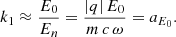 $$ \begin{aligned} k_1 \approx \frac{E_0}{E_n} = \frac{|q|\,E_0}{m\,c\,\omega } = a_{E_0} . \end{aligned} $$