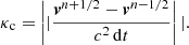$$ \begin{aligned} \kappa _{\rm c} = \left||\frac{\boldsymbol{v}^{n+1/2}-\boldsymbol{v}^{n-1/2}}{c^2 \, \mathrm{d}t} \right||. \end{aligned} $$