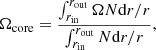 $$ \begin{aligned} \Omega _{\rm core}= \frac{\int _{r_{\rm in}}^{r_{\rm out}}{\Omega N \mathrm{d}r/r}}{\int _{r_{\rm in}}^{r_{\rm out}}{N \mathrm{d}r/r}} ,\end{aligned} $$