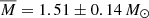 $ \overline{M}=1.51 \pm 0.14 \,M_{\odot} $