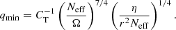 $$ \begin{aligned} q_{\rm min} = C_{\rm T}^{-1} \left( \frac{N_{\rm eff}}{\Omega } \right)^{7/4} \left( \frac{\eta }{r^2 N_{\rm eff}} \right) ^{1/4}. \end{aligned} $$