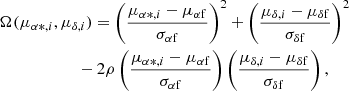 $$ \begin{aligned}&\Omega (\mu _{\alpha *, i},\mu _{\delta , i}) = \left(\frac{\mu _{\alpha *, i}-\mu _{\rm \alpha f}}{\sigma _{\rm \alpha f}} \right)^{2} + \left(\frac{\mu _{\delta , i}-\mu _{\rm \delta f}}{\sigma _{\rm \delta f}} \right)^{2} \nonumber \\&\qquad \qquad \qquad -2 \rho \left(\frac{\mu _{\alpha *, i}-\mu _{\rm \alpha f}}{\sigma _{\rm \alpha f}} \right)\left(\frac{\mu _{\delta , i}-\mu _{\rm \delta f}}{\sigma _{\rm \delta f}} \right), \end{aligned} $$