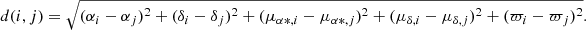 $$ \begin{aligned} d(i,j)=\sqrt{(\alpha _{i}-\alpha _{j})^2+(\delta _i - \delta _j)^2+(\mu _{\alpha *, i}-\mu _{\alpha *, j})^2+(\mu _{\delta , i}-\mu _{\delta , j})^2 + (\varpi _i-\varpi _j)^2}. \end{aligned} $$