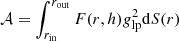 $ \mathcal{A} = \int_{r_{\mathrm{in}}}^{r_{\mathrm{out}}} F(r,h) g_{\mathrm{lp}}^2 {\rm d}S(r) $