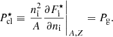$$ \begin{aligned} P^{\star }_{\rm cl} \equiv \left.\frac{n_{\rm i}^{2}}{A} \frac{\partial F_{\rm i}^{\star }}{\partial n_{\rm i}} \right|_{A,Z} = P_{\rm g}. \end{aligned} $$