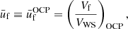 $$ \begin{aligned}&\bar{u}_{\rm f} \equiv \bar{u}_{\rm f}^\mathrm{OCP} = \left(\frac{V_{\rm f}}{V_{\rm WS}}\right)_{\rm OCP}, \end{aligned} $$