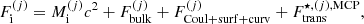 $$ \begin{aligned} F_{\rm i}^{(j)} = M_{\rm i}^{(j)} c^2 + F^{(j)}_{\rm bulk} + F^{(j)}_{\rm Coul + surf + curv} + F^{\star , {(j)}, \mathrm{MCP}}_{\rm trans}, \end{aligned} $$