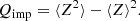 $$ \begin{aligned} Q_{\rm imp} = \langle Z^2 \rangle - \langle Z \rangle ^2. \end{aligned} $$