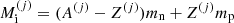 $ M_{\mathrm{i}}^{(j)} = (A^{(j)}-Z^{(j)})m_{\mathrm{n}} + Z^{(j)} m_{\mathrm{p}} $