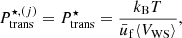 $$ \begin{aligned} P_{\rm trans}^{\star ,{(j)}} = P_{\rm trans}^{\star } = \frac{k_{\rm B}T}{{\bar{u}_{\rm f}} \langle V_{\rm WS} \rangle }, \end{aligned} $$