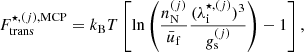$$ \begin{aligned} {F}_{\rm trans}^{\star , {(j)}, \mathrm{MCP}} = k_{\rm B}T \left[\ln \left(\frac{n_{\rm N}^{(j)}}{{\bar{u}_{\rm f}}}\frac{(\lambda _{\rm i}^{\star ,{(j)}})^3}{g_{\rm s}^{(j)}}\right) - 1\right], \end{aligned} $$