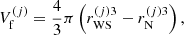$$ \begin{aligned} V^{(j)}_{\rm f} = \frac{4}{3} \pi \left(r^{{(j)}3}_{\rm WS} - r^{{(j)}3}_{\rm N}\right), \end{aligned} $$