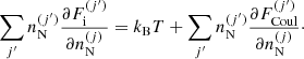 $$ \begin{aligned} \sum _{j^{\prime }} n^{(j^{\prime })}_{\rm N} \frac{\partial F_{\rm i}^{(j^{\prime })}}{\partial n^{(j)}_{\rm N}} = k_{\rm B}T + \sum _{j^{\prime }} n^{(j^{\prime })}_{\rm N} \frac{\partial F_{\rm Coul}^{(j^{\prime })}}{\partial n^{(j)}_{\rm N}}\cdot \end{aligned} $$