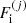 $ F_{\mathrm{i}}^{(j)} $