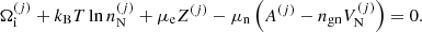 $$ \begin{aligned} \Omega _{\rm i}^{(j)} + k_{\rm B}T \ln n_{\rm N}^{(j)} + \mu _{\rm e} Z^{(j)} - \mu _{\rm n} \left(A^{(j)} - n_{\mathrm{gn}} V_{\rm N}^{(j)}\right) = 0. \end{aligned} $$