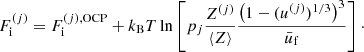 $$ \begin{aligned} F_{\rm i}^{(j)} = F_{\rm i}^{{(j)}, \mathrm{OCP}} + k_{\rm B}T \ln \left[p_j \frac{Z^{(j)}}{\langle Z \rangle } \frac{\left(1-(u^{(j)})^{1/3}\right)^3}{{\bar{u}_{\rm f}}}\right]\cdot \end{aligned} $$