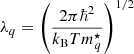 $ \lambda_q = \left(\frac{2 \pi \hbar^2}{k_{\mathrm{B}}T m^\star_q} \right)^{1/2} $