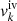 $ v^{\mathrm{iv}}_{k} $