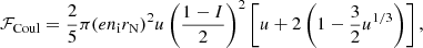 $$ \begin{aligned} \mathcal{F} _{\rm Coul} = \frac{2}{5}\pi (e n_{\rm i} r_{\rm N})^2 u \left(\frac{1-I}{2}\right)^2 \left[u+2 \left(1- \frac{3}{2}u^{1/3}\right)\right], \end{aligned} $$