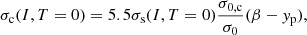$$ \begin{aligned} \sigma _{\rm c} (I, T=0)&= 5.5\sigma _{\rm s}(I, T=0) \frac{\sigma _{0, \mathrm{c}}}{\sigma _0} (\beta -{ y}_{\rm p}), \end{aligned} $$