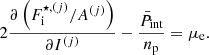 $$ \begin{aligned}&2 \frac{\partial \left(F_{\rm i}^{\star ,{(j)}}/A^{(j)}\right)}{\partial I^{(j)}} - \frac{\bar{P}_{\rm int}}{n_{\rm p}} = \mu _{\rm e}. \end{aligned} $$