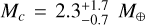 ${M_c} = 2.3_{ - 0.7}^{ + 1.7}\,{M_ \oplus }$
