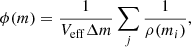 $$ \begin{aligned} \phi (m)= \frac{1}{ V_{\rm eff} \Delta m} \sum _j \frac{1}{\rho (m_i)}, \end{aligned} $$
