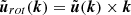 $ \tilde{{\boldsymbol{u}}}_{rot}({\boldsymbol{k}}) = \tilde{{\boldsymbol{u}}}({\boldsymbol{k}}) \times {\boldsymbol{k}} $