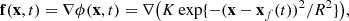 $$ \begin{aligned} \mathbf f (\mathbf x ,t) = \nabla \phi (\mathbf x ,t) = \nabla \big ( K \exp \{ -(\mathbf x - \mathbf x_f (t))^2 /R^2 \} \big ), \end{aligned} $$