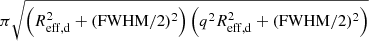 $ \pi \sqrt{\left ( R_{\mathrm{eff,d}}^2 + (\mathrm{FWHM}/2)^2 \right ) \left ( q^2 R_{\mathrm{eff,d}}^2 + (\mathrm{FWHM}/2)^2 \right )} $
