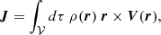 $$ \begin{aligned} \boldsymbol{J} = \int _{\mathcal{V} } d\tau ~\rho (\boldsymbol{r})~\boldsymbol{r} \times \boldsymbol{V} (\boldsymbol{r}), \end{aligned} $$