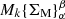 $ M_k \lbrace \Sigma_{\rm{M}} \rbrace_\alpha^\beta $