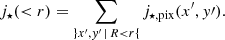 $$ \begin{aligned} j_{\star } (< r) = \displaystyle \sum _{\} x^\prime , y^\prime \,|\,R < r \{ } j_{\star , \mathrm{pix}} (x^\prime , {y}\prime ). \end{aligned} $$
