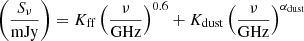 $$ \begin{aligned} \left(\frac{S_{\nu }}{\mathrm{mJy}}\right) = K_{\mathrm{ff} } \left(\frac{\nu }{\mathrm{GHz}}\right)^{0.6} + K_{\mathrm{dust} } \left(\frac{\nu }{\mathrm{GHz}}\right)^{\alpha _{\mathrm{dust} }} \end{aligned} $$