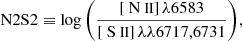 $$ \begin{aligned} \mathrm {N2S2} \equiv \log {\left(\frac{[{\text{ N}}{\small { {\text{ II}}}}]\,\lambda 6583}{[{\text{ S}}{\small { {\text{ II}}}}]\,\lambda \lambda 6717,6731}\right)}, \end{aligned} $$